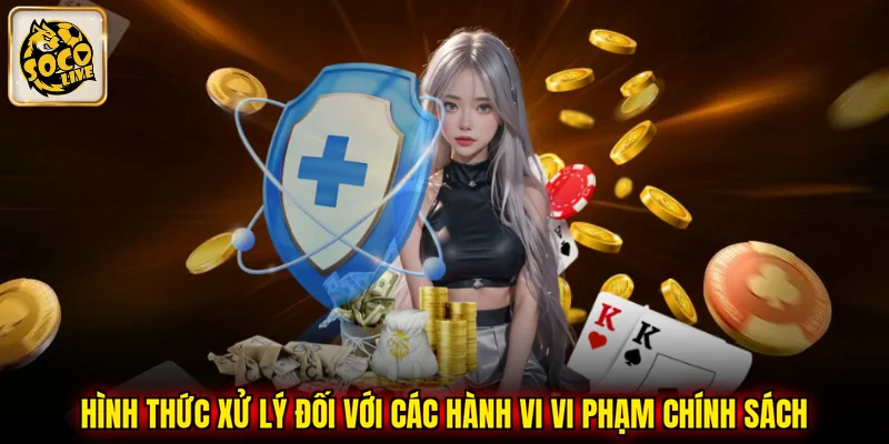 Hình thức xử lý đối với các hành vi vi phạm chính sách