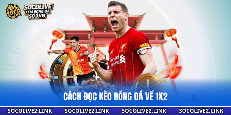 Cách đọc kèo bóng đá về 1X2
